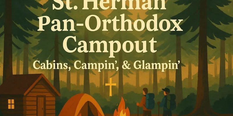 Seventh Annual St. Herman Pan-Orthodox Campout