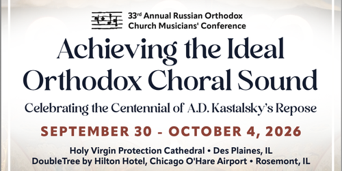 33rd Annual Russian Orthodox Church Musicians’ Conference