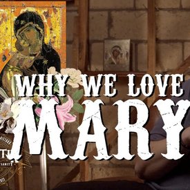 Why the Church Loves Mary